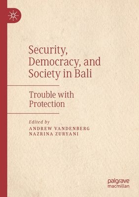 Andrew Vandenberg, Nazrina Zuryani - Security, Democracy, and Society in Bali, Häftad