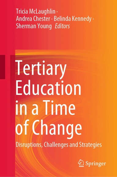Tricia McLaughlin, Andrea Chester, Belinda Kennedy, Sherman Young - Tertiary Education in a Time of Change, Inbunden