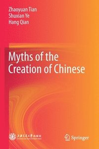 bokomslag Myths of the Creation of Chinese