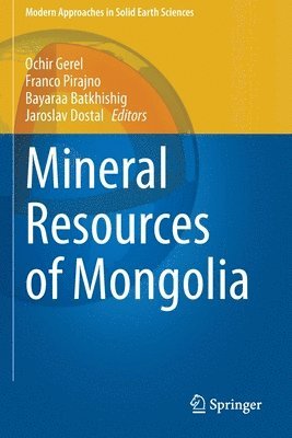 Ochir Gerel, Franco Pirajno, Bayaraa Batkhishig, Jaroslav Dostal - Mineral Resources of Mongolia, Häftad