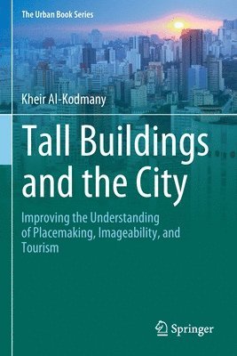 Kheir Al-Kodmany - Tall Buildings and the City, Häftad