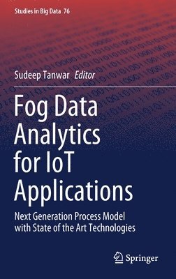 Sudeep Tanwar - Fog Data Analytics for IoT Applications, Inbunden