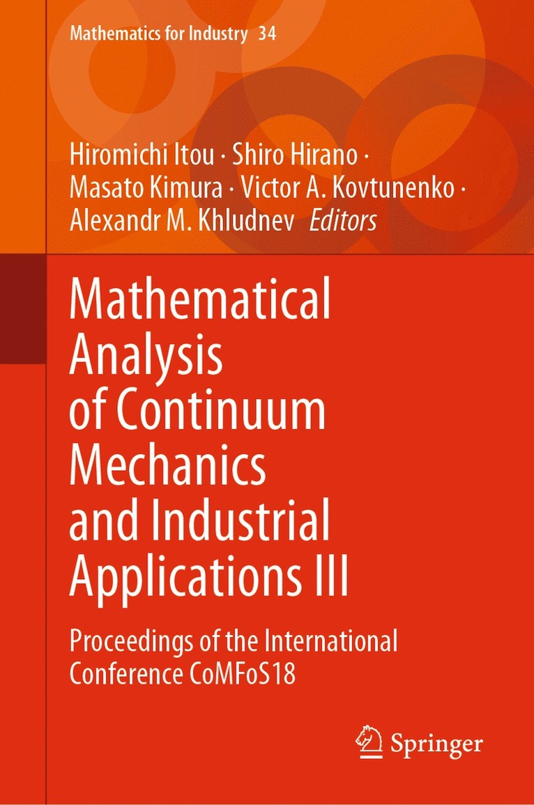 Hiromichi Itou, Shiro Hirano, Masato Kimura, Victor A. Kovtunenko, Alexandr M. Khludnev - Mathematical Analysis of Continuum Mechanics and Industrial Applications III, Inbunden