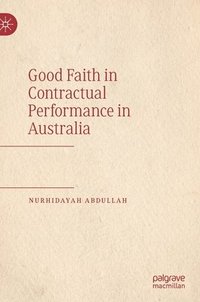 bokomslag Good Faith in Contractual Performance in Australia