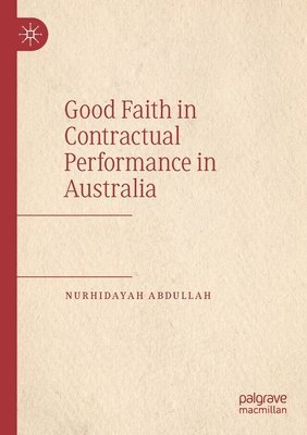 bokomslag Good Faith in Contractual Performance in Australia