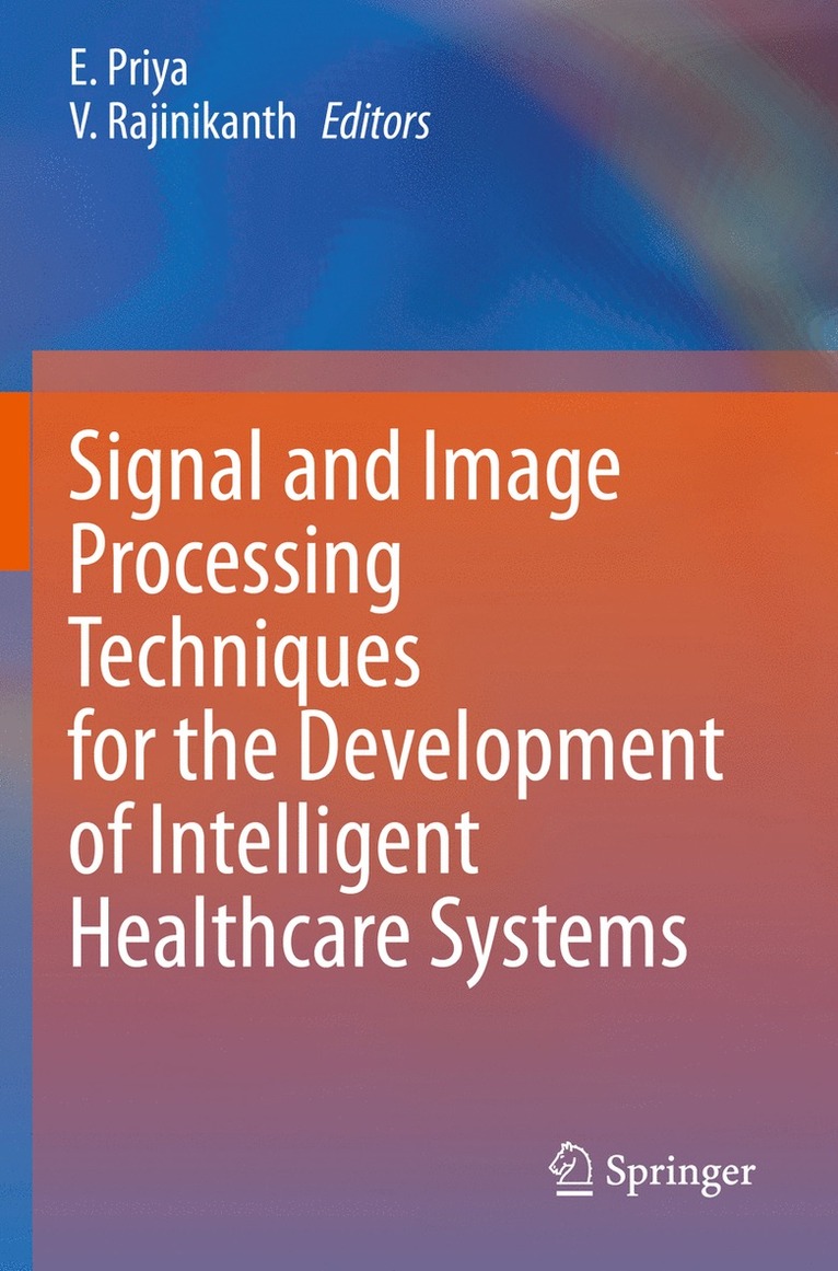 Signal and Image Processing Techniques for the Development of Intelligent Healthcare Systems