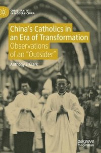 bokomslag Chinas Catholics in an Era of Transformation