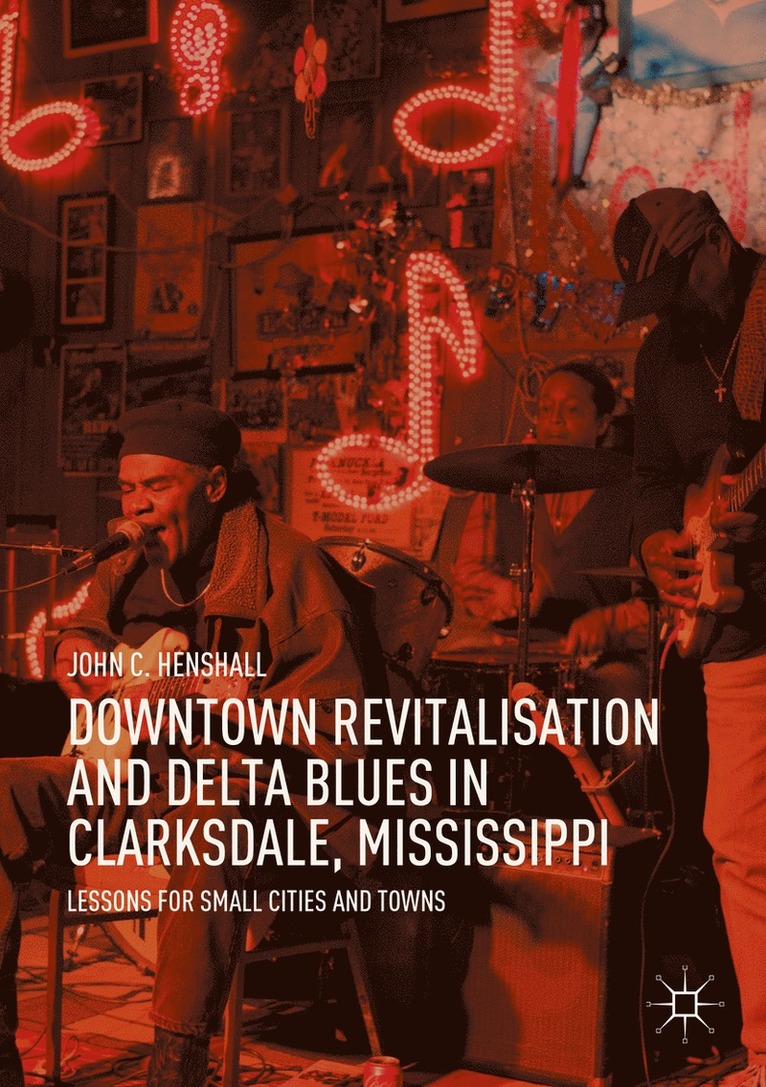 John C. Henshall - Downtown Revitalisation and Delta Blues in Clarksdale, Mississippi, Häftad