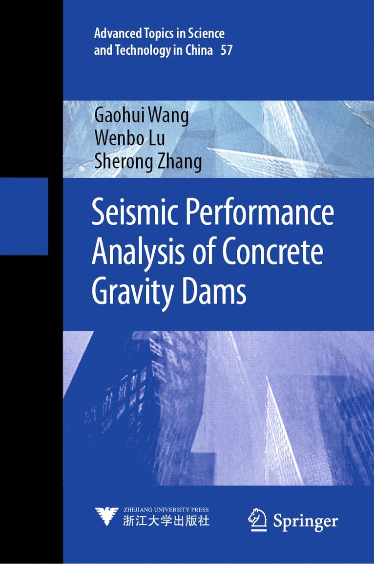 Gaohui Wang, Wenbo Lu, Sherong Zhang - Seismic Performance Analysis of Concrete Gravity Dams, Inbunden