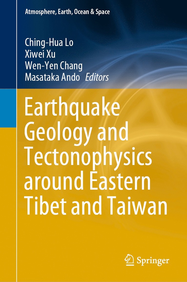 Ching-Hua Lo, Xiwei Xu, Wen-Yen Chang, Masataka Ando - Earthquake Geology and Tectonophysics around Eastern Tibet and Taiwan, Inbunden