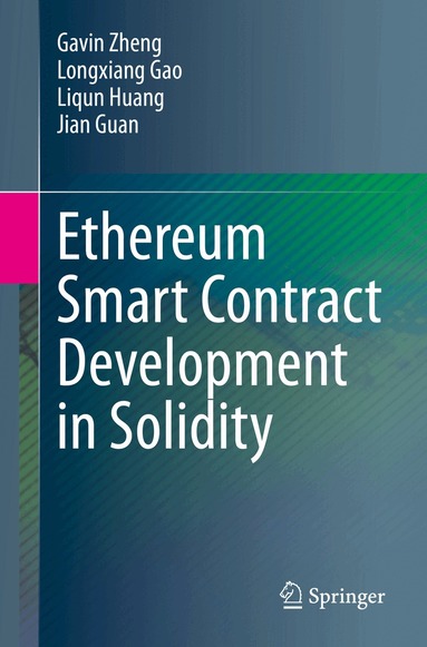 Gavin Zheng, Longxiang Gao, Liqun Huang, Jian Guan - Ethereum Smart Contract Development in Solidity, Häftad