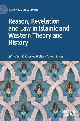 Reason, Revelation and Law in Islamic and Western Theory and History 1