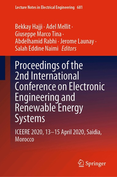 Bekkay Hajji, Adel Mellit, Giuseppe Marco Tina, Abdelhamid Rabhi, Jerome Launay, Salah Eddine Naimi - Proceedings of the 2nd International Conference on Electronic Engineering and Renewable Energy Systems, Inbunden