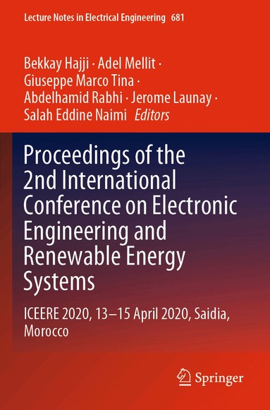 Bekkay Hajji, Adel Mellit, Giuseppe Marco Tina, Abdelhamid Rabhi, Jerome Launay, Salah Eddine Naimi - Proceedings of the 2nd International Conference on Electronic Engineering and Renewable Energy Systems, Häftad