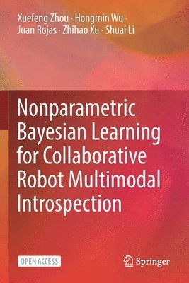 Nonparametric Bayesian Learning for Collaborative Robot Multimodal Introspection 1