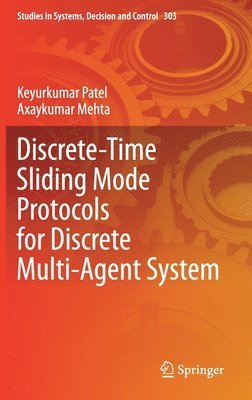 Keyurkumar Patel, Axaykumar Mehta - Discrete-Time Sliding Mode Protocols for Discrete Multi-Agent System, Inbunden