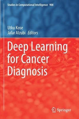 Utku Kose, Jafar Alzubi - Deep Learning for Cancer Diagnosis, Häftad