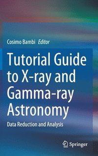 bokomslag Tutorial Guide to X-ray and Gamma-ray Astronomy
