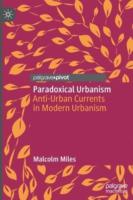 Malcolm Miles - Paradoxical Urbanism, Inbunden
