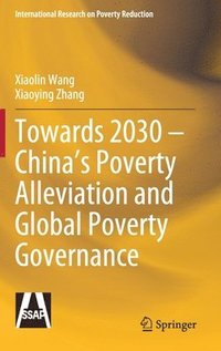 bokomslag Towards 2030  Chinas Poverty Alleviation and Global Poverty Governance