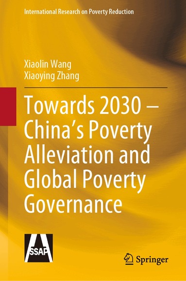 Xiaolin Wang, Xiaoying Zhang - Towards 2030 – China’s Poverty Alleviation and Global Poverty Governance, Inbunden