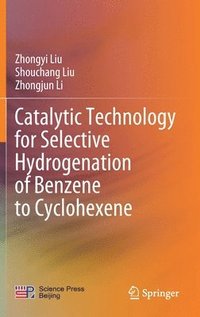 bokomslag Catalytic Technology for Selective Hydrogenation of Benzene to Cyclohexene