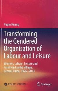 bokomslag Transforming the Gendered Organisation of Labour and Leisure