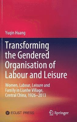 Transforming the Gendered Organisation of Labour and Leisure 1