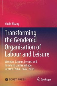 bokomslag Transforming the Gendered Organisation of Labour and Leisure