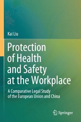 Kai Liu - Protection of Health and Safety at the Workplace, Häftad