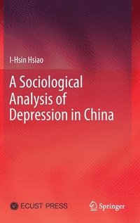 bokomslag A Sociological Analysis of Depression in China