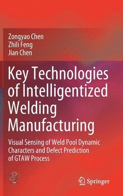 Key Technologies of Intelligentized Welding Manufacturing 1