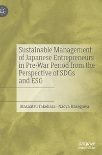 bokomslag Sustainable Management of Japanese Entrepreneurs in Pre-War Period from the Perspective of SDGs and ESG