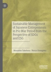 bokomslag Sustainable Management of Japanese Entrepreneurs in Pre-War Period from the Perspective of SDGs and ESG