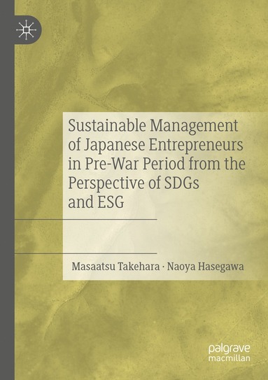 bokomslag Sustainable Management of Japanese Entrepreneurs in Pre-War Period from the Perspective of SDGs and ESG