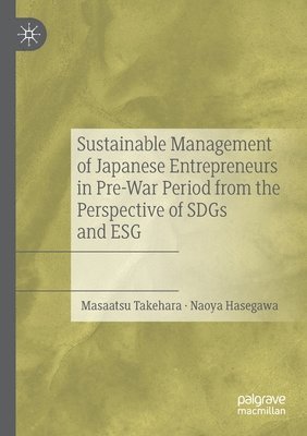 Sustainable Management of Japanese Entrepreneurs in Pre-War Period from the Perspective of SDGs and ESG 1