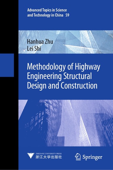 Hanhua Zhu, Lei Shi - Methodology of Highway Engineering Structural Design and Construction, Inbunden