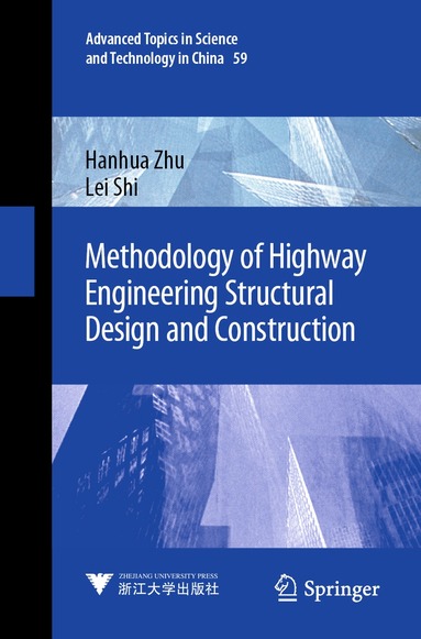 Hanhua Zhu, Lei Shi - Methodology of Highway Engineering Structural Design and Construction, Häftad