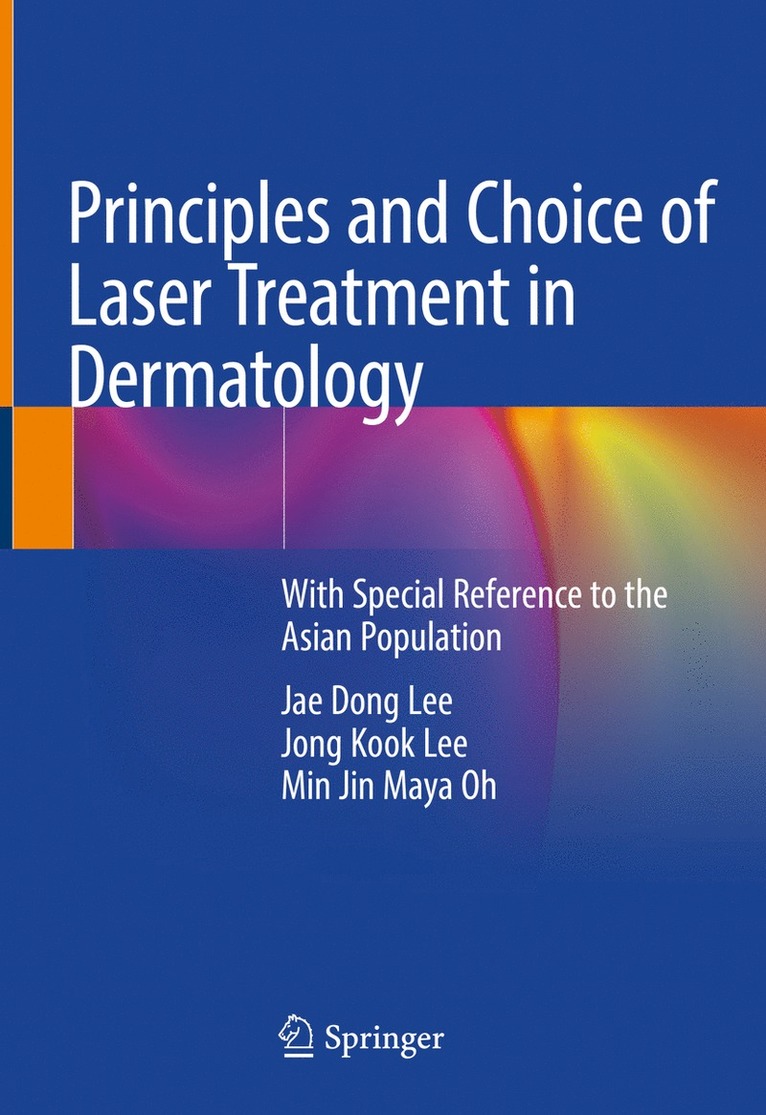 Jae Dong Lee, Jong Kook Lee, Min Jin Maya Oh - Principles and Choice of Laser Treatment in Dermatology, Inbunden