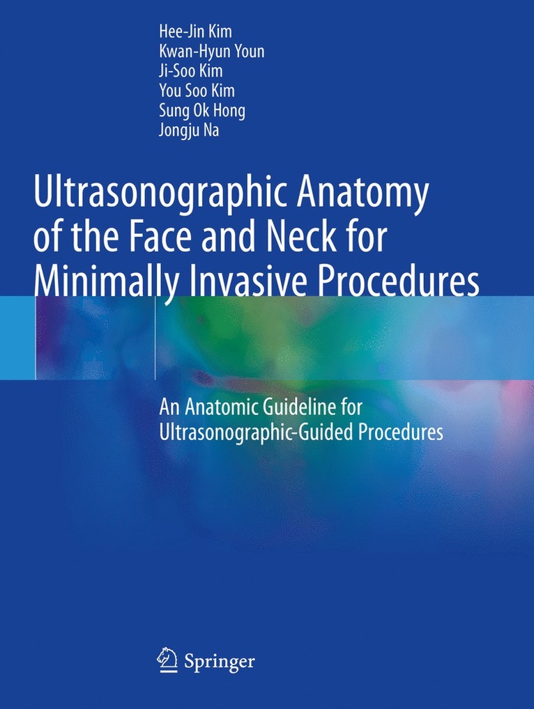 Hee-Jin Kim, Kwan-Hyun Youn, Ji-Soo Kim, You Soo Kim, Sung Ok Hong, Jongju Na - Ultrasonographic Anatomy of the Face and Neck for Minimally Invasive Procedures, Häftad