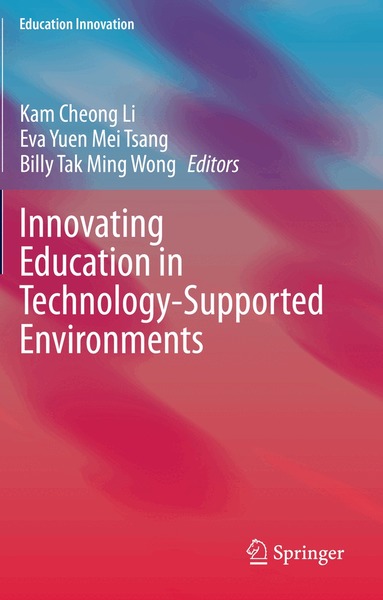 Kam Cheong Li, Eva Yuen Mei Tsang, Billy Tak Ming Wong - Innovating Education in Technology-Supported Environments, Häftad