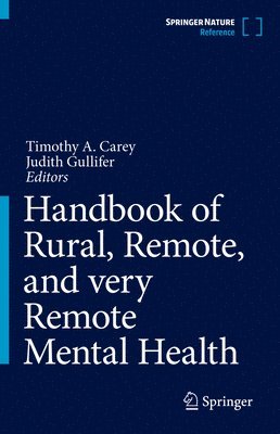 Timothy A. Carey, Judith Gullifer, Timothy a. Carey - Handbook of Rural, Remote, and very Remote Mental Health, Inbunden