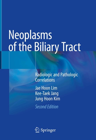 Jae Hoon Lim, Kee-Taek Jang, Jung Hoon Kim - Neoplasms of the Biliary Tract, Inbunden