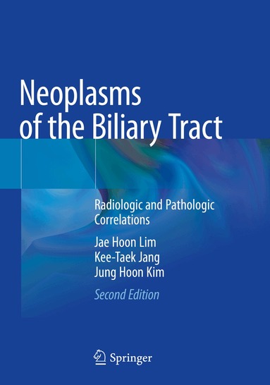 Jae Hoon Lim, Kee-Taek Jang, Jung Hoon Kim - Neoplasms of the Biliary Tract, Häftad