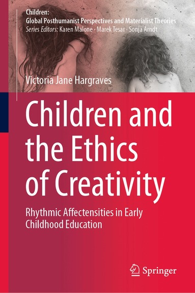 Victoria Jane Hargraves - Children and the Ethics of Creativity, Inbunden