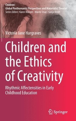 bokomslag Children and the Ethics of Creativity