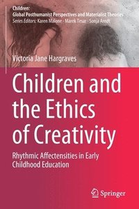 bokomslag Children and the Ethics of Creativity