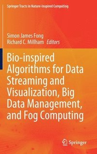 bokomslag Bio-inspired Algorithms for Data Streaming and Visualization, Big Data Management, and Fog Computing