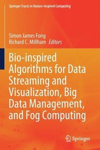 bokomslag Bio-inspired Algorithms for Data Streaming and Visualization, Big Data Management, and Fog Computing