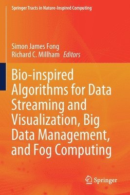 Bio-inspired Algorithms for Data Streaming and Visualization, Big Data Management, and Fog Computing 1